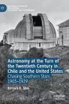 Astronomy at the Turn of the Twentieth Century in Chile and the United States cover