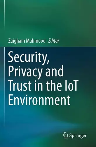 Security, Privacy and Trust in the IoT Environment cover