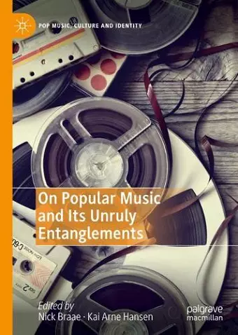 On Popular Music and Its Unruly Entanglements cover