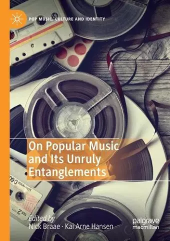 On Popular Music and Its Unruly Entanglements cover