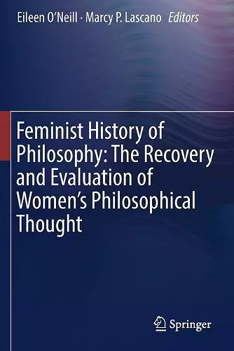 Feminist History of Philosophy: The Recovery and Evaluation of Women's Philosophical Thought cover