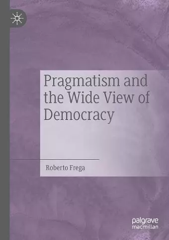 Pragmatism and the Wide View of Democracy cover