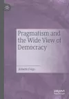 Pragmatism and the Wide View of Democracy cover