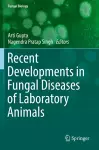 Recent Developments in Fungal Diseases of Laboratory Animals cover