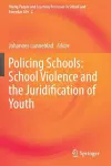 Policing Schools: School Violence and the Juridification of Youth cover