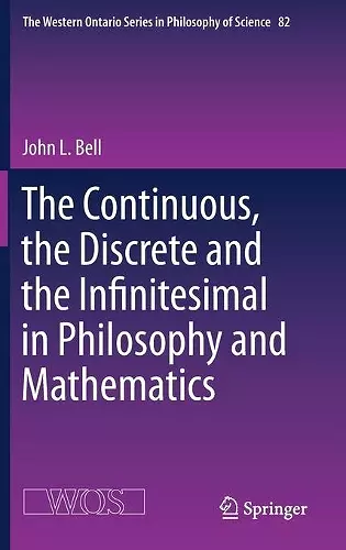 The Continuous, the Discrete and the Infinitesimal in Philosophy and Mathematics cover