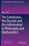 The Continuous, the Discrete and the Infinitesimal in Philosophy and Mathematics cover