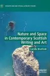 Nature and Space in Contemporary Scottish Writing and Art cover