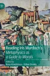Reading Iris Murdoch's Metaphysics as a Guide to Morals cover