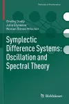 Symplectic Difference Systems: Oscillation and Spectral Theory cover