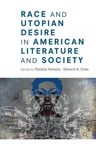 Race and Utopian Desire in American Literature and Society cover