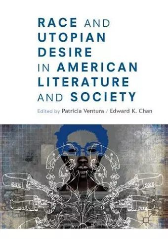 Race and Utopian Desire in American Literature and Society cover