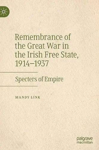 Remembrance of the Great War in the Irish Free State, 1914–1937 cover