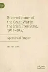 Remembrance of the Great War in the Irish Free State, 1914–1937 cover