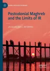 Postcolonial Maghreb and the Limits of IR cover