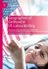 Geographies of Girlhood in US Latina Writing cover