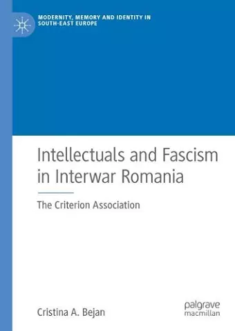 Intellectuals and Fascism in Interwar Romania cover