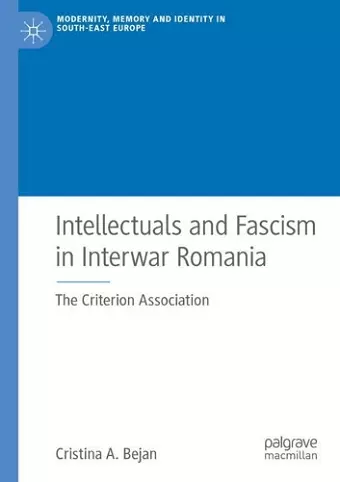 Intellectuals and Fascism in Interwar Romania cover