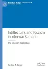 Intellectuals and Fascism in Interwar Romania cover