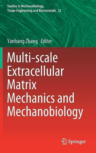 Multi-scale Extracellular Matrix Mechanics and Mechanobiology cover