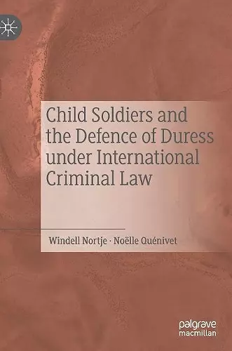 Child Soldiers and the Defence of Duress under International Criminal Law cover