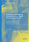 Multilateral Wellbeing Comparison in a Many Dimensioned World cover