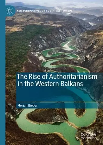 The Rise of Authoritarianism in the Western Balkans cover
