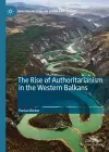 The Rise of Authoritarianism in the Western Balkans cover