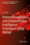 Pattern Recognition and Computational Intelligence Techniques Using Matlab cover