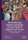 Remembering Queens and Kings of Early Modern England and France cover