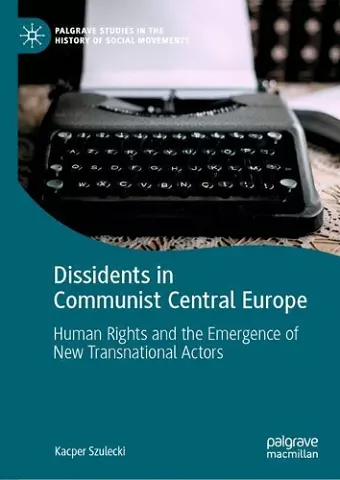 Dissidents in Communist Central Europe cover