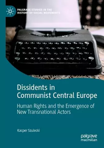 Dissidents in Communist Central Europe cover