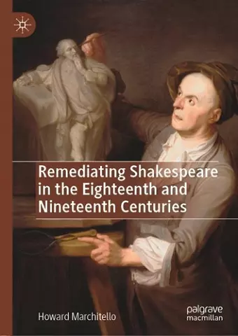 Remediating Shakespeare in the Eighteenth and Nineteenth Centuries cover