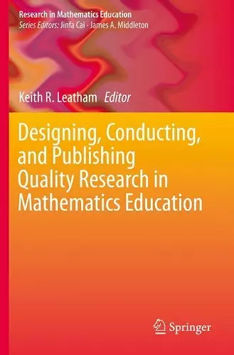 Designing, Conducting, and Publishing Quality Research in Mathematics Education cover