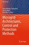 Microgrid Architectures, Control and Protection Methods cover