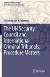 The UN Security Council and International Criminal Tribunals: Procedure Matters cover