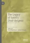 The Legacy of Vattel's Droit des gens cover