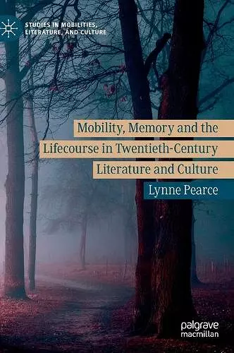 Mobility, Memory and the Lifecourse in Twentieth-Century Literature and Culture cover