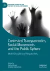 Contested Transparencies, Social Movements and the Public Sphere cover