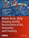 Mobile Brain-Body Imaging and the Neuroscience of Art, Innovation and Creativity cover