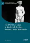 The Woman as Slave in Nineteenth-Century American Social Movements cover