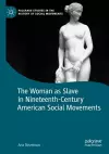 The Woman as Slave in Nineteenth-Century American Social Movements cover