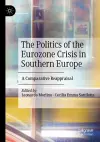 The Politics of the Eurozone Crisis in Southern Europe cover