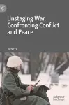 Unstaging War, Confronting Conflict and Peace cover