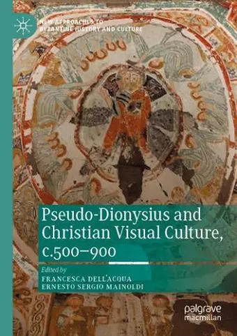 Pseudo-Dionysius and Christian Visual Culture, c.500–900 cover