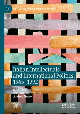 Italian Intellectuals and International Politics, 1945–1992 cover