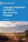 Language Competition and Shift in New Australia, Paraguay cover