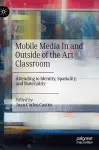 Mobile Media In and Outside of the Art Classroom cover