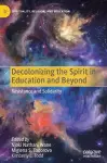 Decolonizing the Spirit in Education and Beyond cover