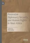 Preventive Diplomacy, Security, and Human Rights in West Africa cover